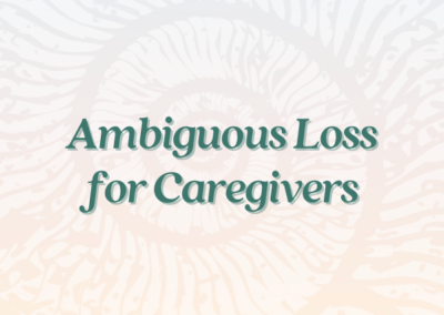 Grief Note: Ambiguous Loss for Caregivers