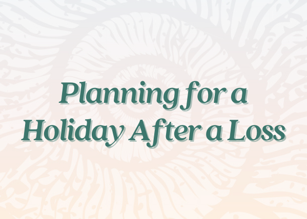 Planning for a Holiday After a Loss
