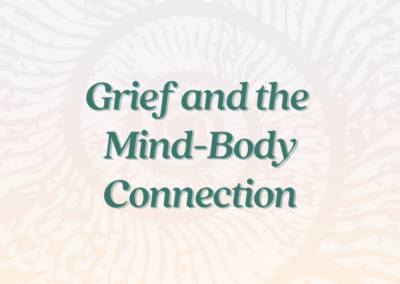 Grief and the Mind-Body Connection