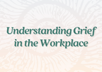 Understanding Grief in the Workplace